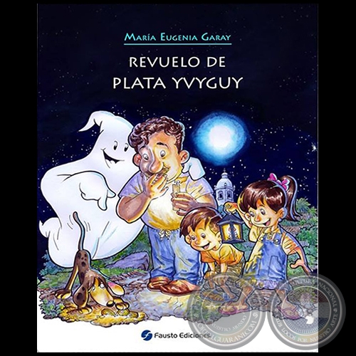 REVUELO DE PLATA YVYGUY - Autora: MARÍA EUGENIA GARAY - Año: 2015